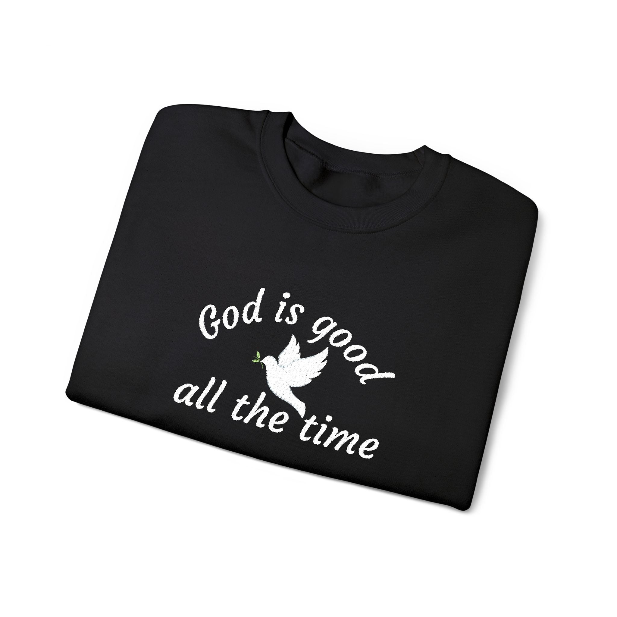 God Is Good All The Time Sweatshirt — Dove Christian Crewneck