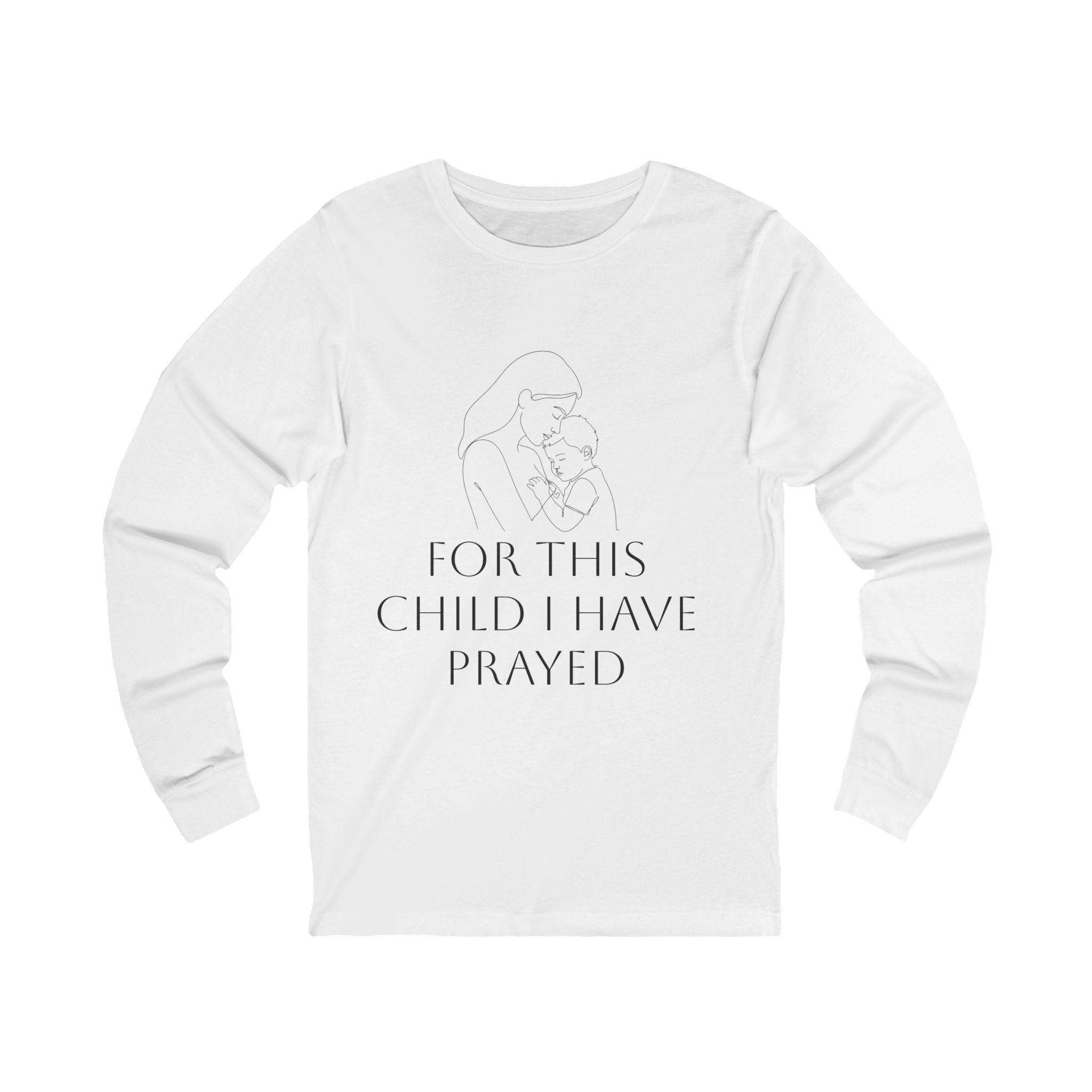 Long Sleeve Tee — "For This Child I Have Prayed" Faith Shirt
