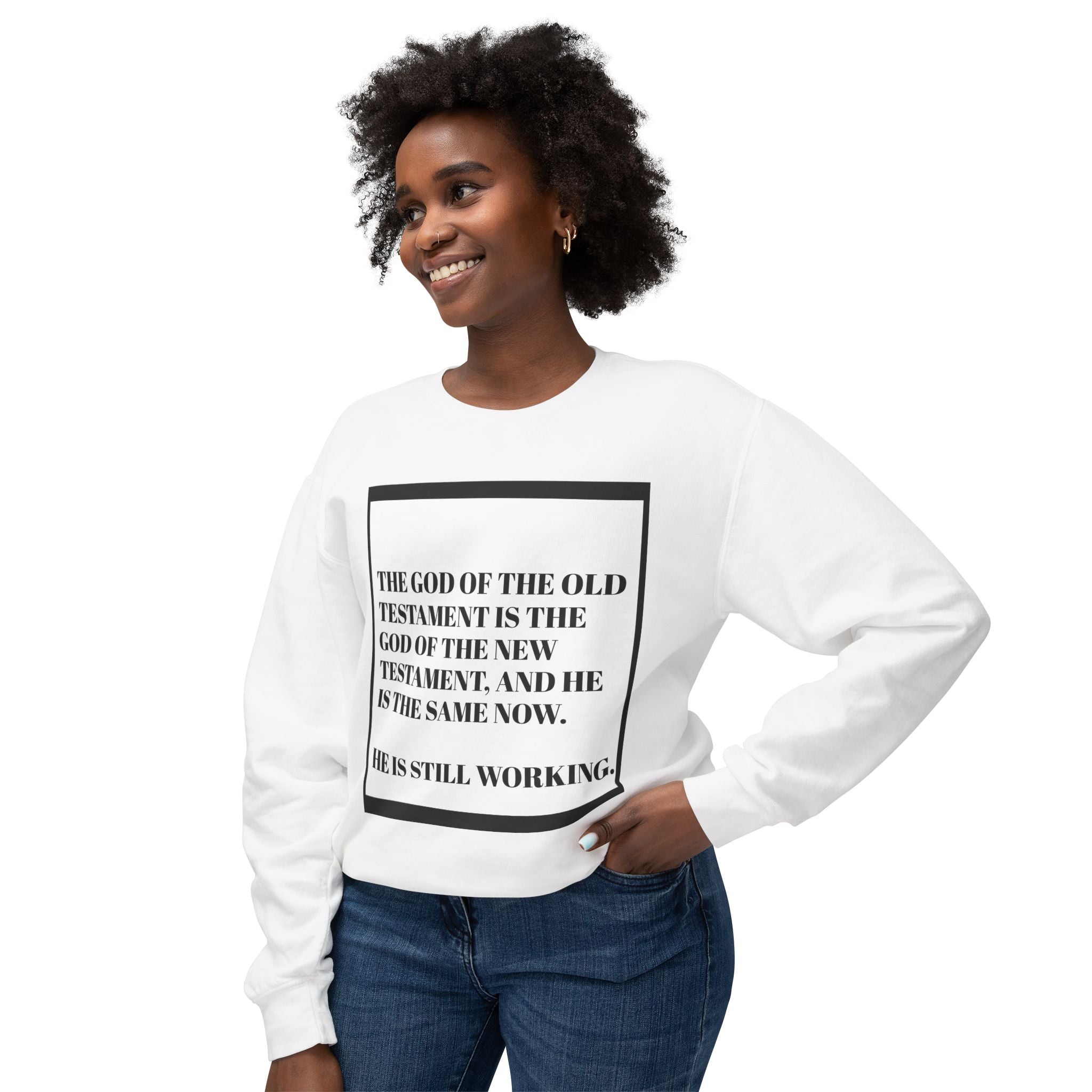 Christian Quote Crewneck Sweatshirt — "The God of the Old Testament... He Is Still Working."