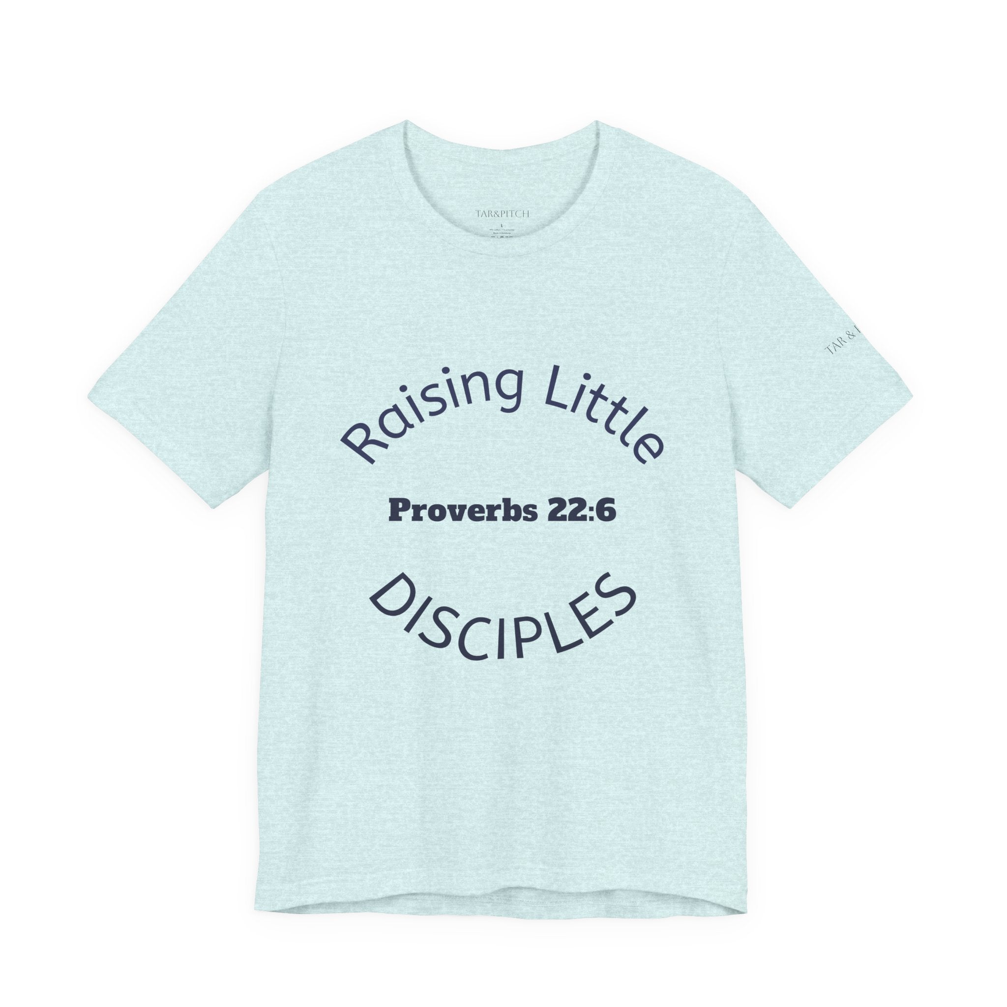 Raising Little Disciples T-Shirt — Proverbs 22:6 Faith Tee