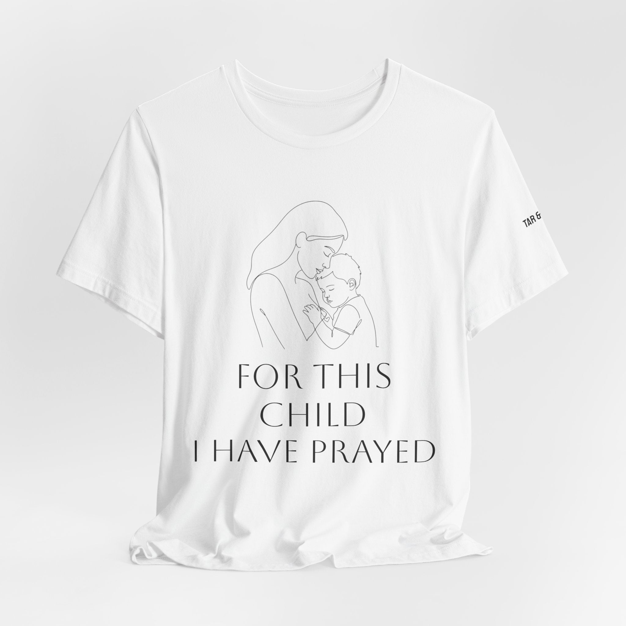 T-Shirt — “For This Child I Have Prayed” Inspirational Christian Tee